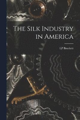 bokomslag The Silk Industry in America