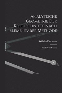 bokomslag Analytische Geometrie Der Kegelschnitte Nach Elementarer Methode