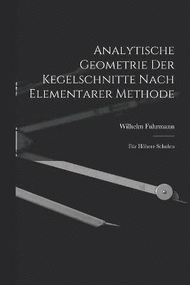 Analytische Geometrie Der Kegelschnitte Nach Elementarer Methode 1