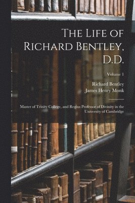 James Henry Monk, Richard Bentley - Life of Richard Bentley, D.D., Häftad