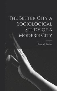 bokomslag Better City a Sociological Study of a Modern City