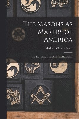 bokomslag Masons As Makers of America
