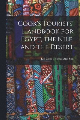 Cook's Tourists' Handbook for Egypt, the Nile, and the Desert