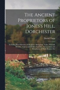 bokomslag The Ancient Proprietors of Jones's Hill, Dorchester