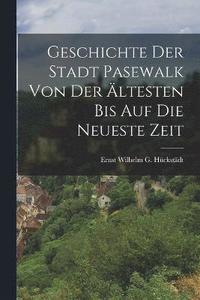 bokomslag Geschichte der Stadt Pasewalk von der ltesten bis auf die neueste Zeit