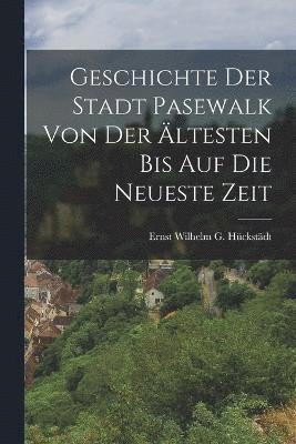 bokomslag Geschichte der Stadt Pasewalk von der ltesten bis auf die neueste Zeit