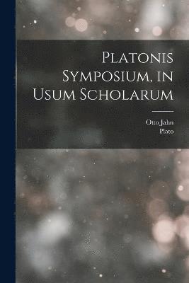 Platonis Symposium, in Usum Scholarum 1