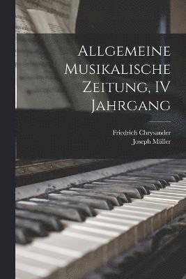 bokomslag Allgemeine Musikalische Zeitung, IV Jahrgang