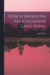 bokomslag Durch Indien Ins Verschlossene Land Nepal