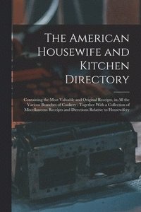 bokomslag The American Housewife and Kitchen Directory