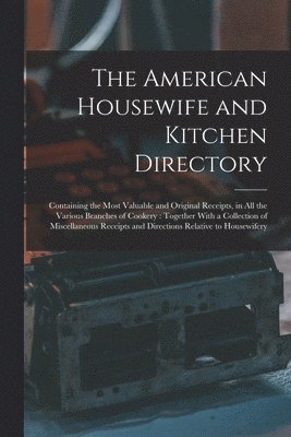 The American Housewife and Kitchen Directory 1