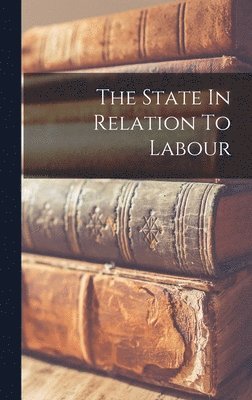 The State In Relation To Labour 1