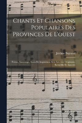 Chants Et Chansons Populaires Des Provinces De L'ouest 1