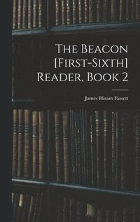 bokomslag The Beacon [First-Sixth] Reader, Book 2