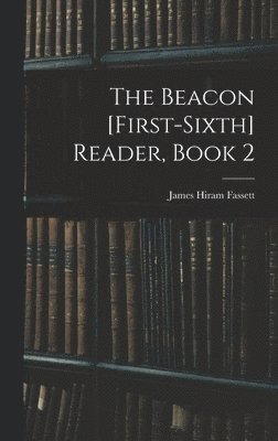 The Beacon [First-Sixth] Reader, Book 2 1