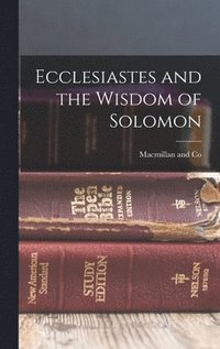 bokomslag Ecclesiastes and the Wisdom of Solomon