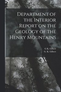 bokomslag Department of the Interior Report on the Geology of the Henry Mountains