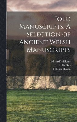 Edward Williams, Taliesin Williams, Taliesin Hisson - Iolo Manuscripts. A Selection of Ancient Welsh Manuscripts, Inbunden
