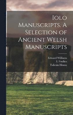 Iolo Manuscripts. A Selection of Ancient Welsh Manuscripts 1