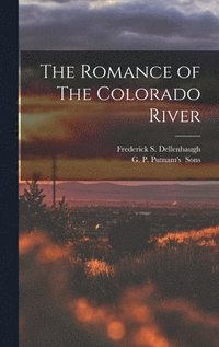bokomslag The Romance of The Colorado River