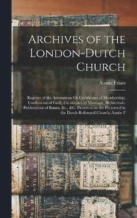 bokomslag Archives of the London-Dutch Church