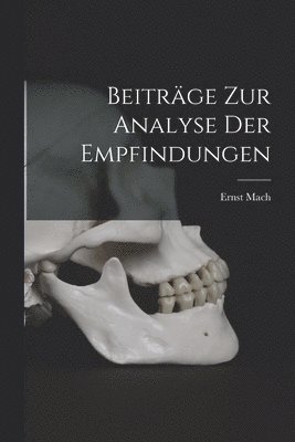 Beiträge Zur Analyse Der Empfindungen