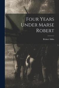 bokomslag Four Years Under Marse Robert