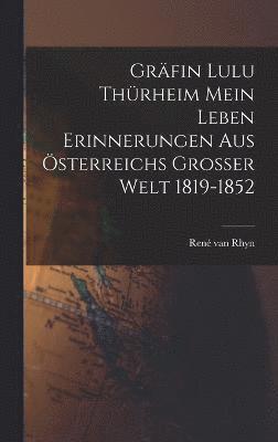 bokomslag Grfin Lulu Thrheim Mein Leben Erinnerungen aus sterreichs Grosser Welt 1819-1852