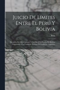bokomslag Juicio De Límites Entre El Perú Y Bolivia: Memoria De Observaciones Y Tachas Á La Prueba De Bolivia, Presentada Á La Comisión Asesora Del Gobierno Arg