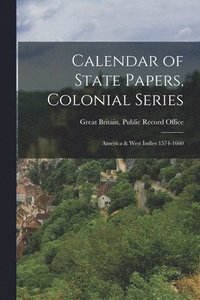 bokomslag Calendar of State Papers, Colonial Series