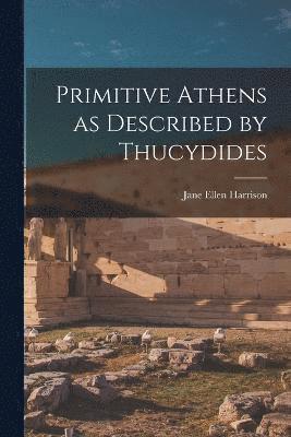 Primitive Athens as Described by Thucydides 1