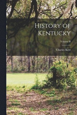 bokomslag History of Kentucky; Volume II