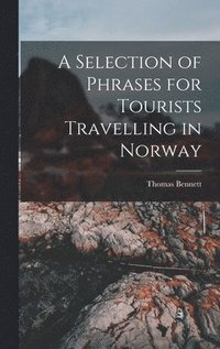 bokomslag Selection of Phrases for Tourists Travelling in Norway