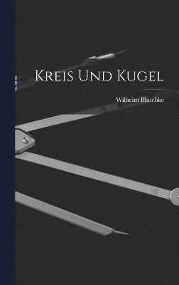 Wilhelm Blaschke - Kreis Und Kugel, Inbunden