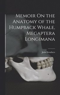 bokomslag Memoir On the Anatomy of the Humpback Whale, Megaptera Longimana