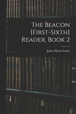 bokomslag The Beacon [First-Sixth] Reader, Book 2