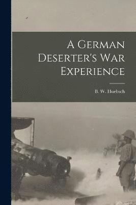 bokomslag A German Deserter's War Experience