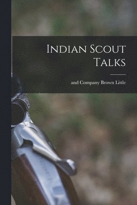 Little Brown & Company - Indian Scout Talks, Häftad