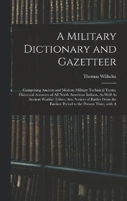 bokomslag A Military Dictionary and Gazetteer