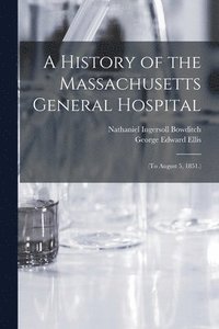bokomslag A History of the Massachusetts General Hospital