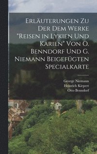 bokomslag Erluterungen Zu Der Dem Werke &quot;reisen in Lykien Und Karien&quot; Von O. Benndorf Und G. Niemann Beigefgten Specialkarte