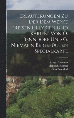 bokomslag Erläuterungen Zu Der Dem Werke "reisen in Lykien Und Karien" Von O. Benndorf Und G. Niemann Beigefügten Specialkarte