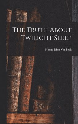 The Truth About Twilight Sleep 1