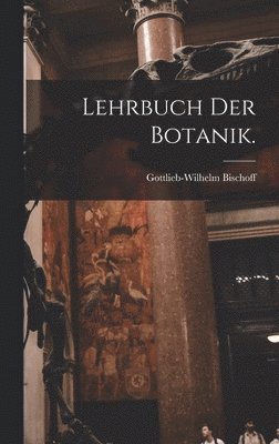 Lehrbuch der Botanik. 1