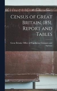 bokomslag Census of Great Britain, 1851. Report and Tables