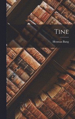 Herman Bang - Tine, Inbunden
