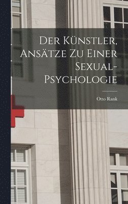 bokomslag Der Knstler, Anstze Zu Einer Sexual-Psychologie