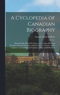 bokomslag A Cyclopedia of Canadian Biography