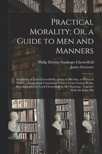 bokomslag Practical Morality; Or, a Guide to Men and Manners