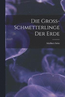 bokomslag Gross-Schmetterlinge der Erde